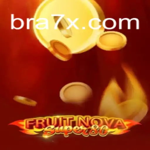 Descubra o Fascínio do Jogo FruitNovaSuper80 e a Plataforma 7XBRA.COM